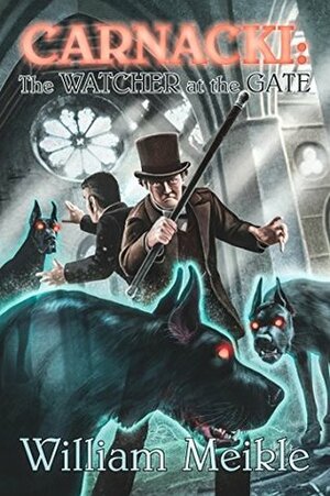 Carnacki: The Watcher at the Gate by M. Wayne Miller, William Meikle