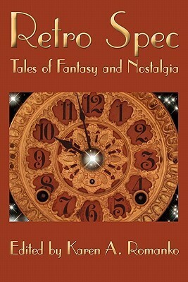 Retro Spec: Tales of Fantasy and Nostalgia by Cliff Winnig, Lon Prater, David D. Levine, Amanda C. Davis, Cat Rambo, Todd Wheeler, Robert Borski, Bruce Boston, Brian Rosenberger, Marge Simon, Karen A. Romanko