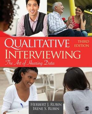 Qualitative Interviewing: The Art of Hearing Data by Herbert J. Rubin, Irene S. Rubin