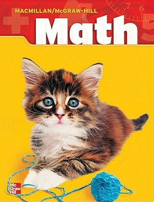Macmillan/McGraw-Hill Math, Grade 1, Pupil Edition (2 Volume Consumable Set) by McGraw Hill