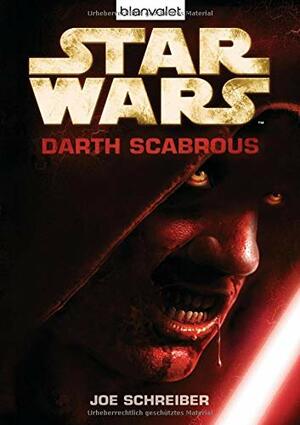 Star Wars: Darth Scabrous by Joe Schreiber