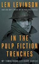 In the Pulp Fiction Trenches: My Tumultuous Literary Career: a Memoir by Len Levinson