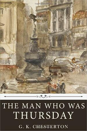 The Man Who Was Thursday by G. K. Chesterton by G.K. Chesterton