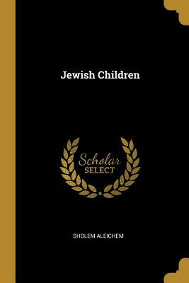 Jewish Children by Sholem Aleichem