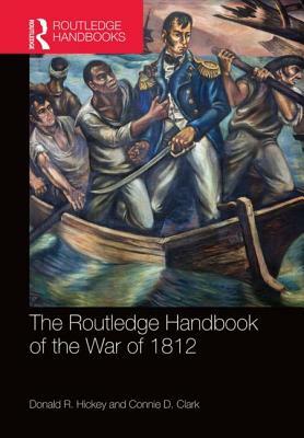 The Routledge Handbook of the War of 1812 by 