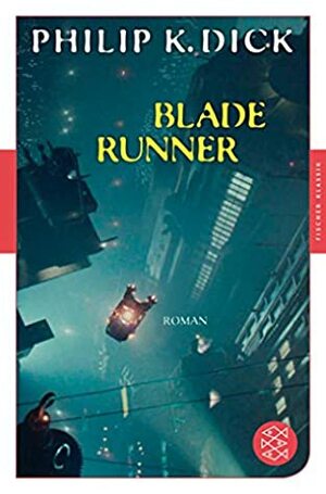 Blade Runner: Träumen Androiden von elektrischen Schafen? by Philip K. Dick