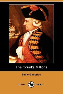 The Count's Millions (Dodo Press) by Émile Gaboriau