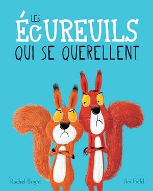 Les ?cureuils Qui Se Querellent by Rachel Bright