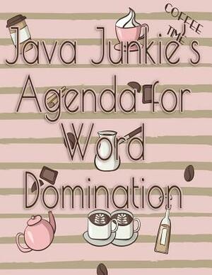 Java Junkies Agenda for Word Domination by Deena Rae Schoenfeldt