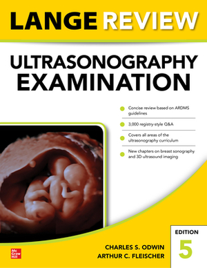 Lange Review Ultrasonography Examination: Fifth Edition by Arthur C. Fleischer, Charles S. Odwin