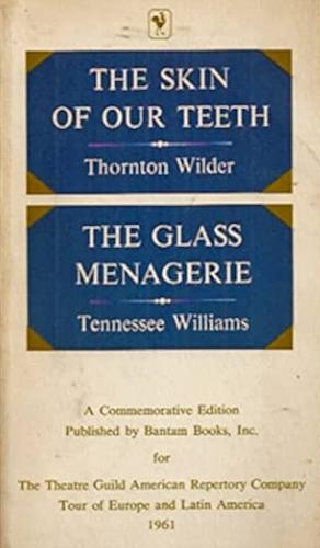 The Skin of our Teeth / The Glass Menagerie by Thornton Wilder, Tennessee Williams