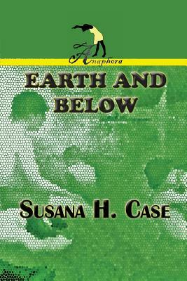 Earth and Below by Susana H. Case