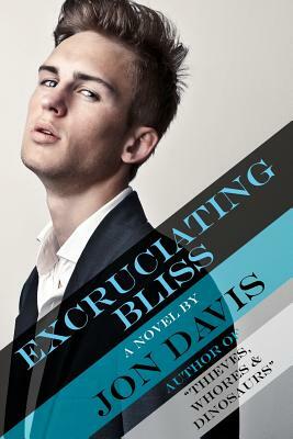 Excruciating Bliss by Jon Davis