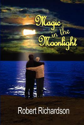 Magic in the Moonlight by Robert Richardson