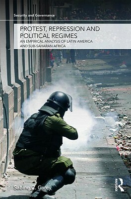 Protest, Repression and Political Regimes: An Empirical Analysis of Latin America and sub-Saharan Africa by Sabine C. Carey