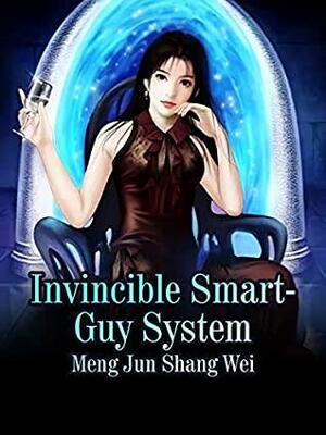 Invincible Smart-Guy System: Book 2 by Meng Junshangwei