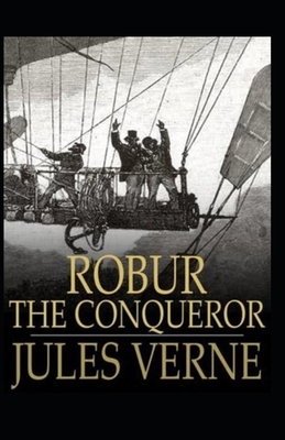 Robur the Conqueror Annotated by Jules Verne