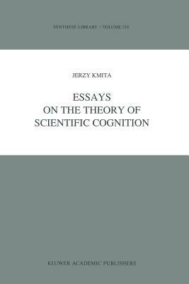 Essays on the Theory of Scientific Cognition by Jerzy Kmita