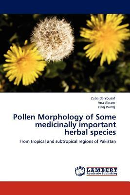 Pollen Morphology of Some Medicinally Important Herbal Species by Ying Wang, Ana Akram, Zubaida Yousaf
