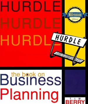 Hurdle: The Book on Business Planning: How to Develop and Implement a Successful Business Plan. by Tim Berry