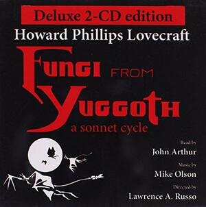 Fungi from Yuggoth: A Sonnet Cycle by H.P. Lovecraft, Mike Olson, John Arthur