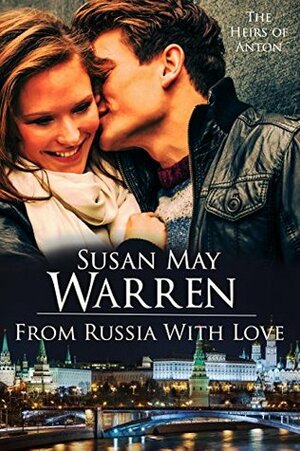From Russia with Love by Susan May Warren, Susan K. Downs