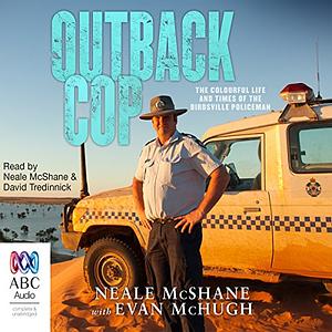 Outback Cop by Neale McShane, Evan McHugh