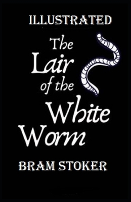 The Lair of the White Worm Illustrated by Bram Stoker