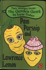 Pam Parsnip; And, Lawrence Lemon Two Stories From The Garden Gang by Jayne Fisher