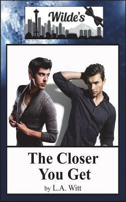 The Closer You Get by L.A. Witt