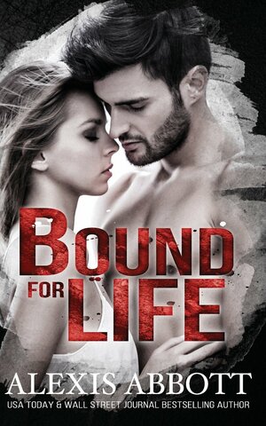 Bound for Life by Alexis Abbott