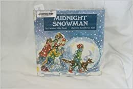 Midnight Snowman: Caroline Feller Bauer by Caroline Feller Bauer