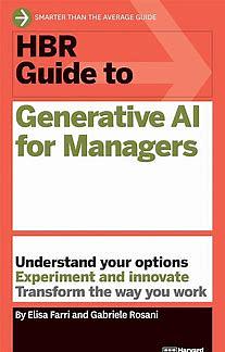 HBR Guide to Generative AI for Managers by Gabriele Rosani, Elisa Farri