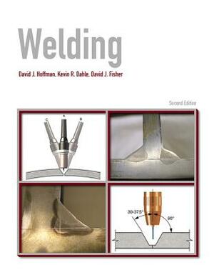 Welding by Kevin Dahle, David Hoffman, David Fisher