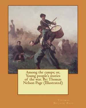Among the camps; or, Young people's stories of the war. By: Thomas Nelson Page (Illustrated) by Thomas Nelson Page