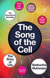 The Song of the Cell by Siddhartha Mukherjee