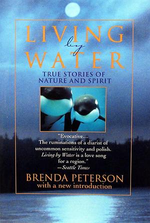 Living by Water: True Stories of Nature and Spirit by Brenda Peterson