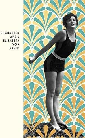 The Enchanted April by Elizabeth von Arnim