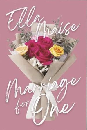 Marriage for One by Ella Maise