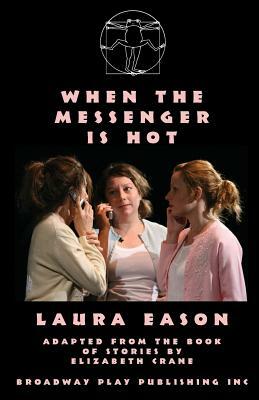 When the Messenger Is Hot by Laura Eason
