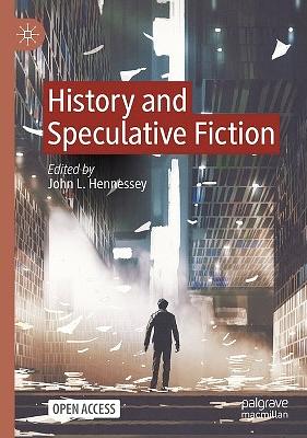 History and Speculative Fiction by John L. Hennessey