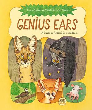 Genius Ears: A Curious Animal Compendium by Lena Anlauf, Vitali Konstantinov