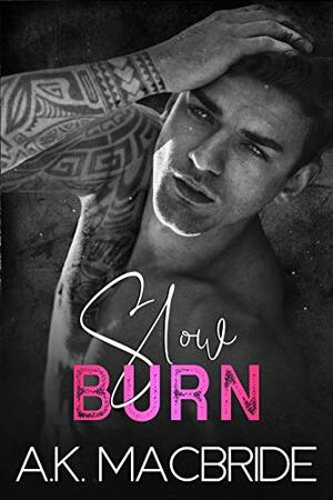 Slow Burn by A.K. MacBride