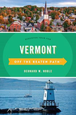 Vermont Off the Beaten Path(r): Discover Your Fun by Stillman Rogers, Barbara Rogers