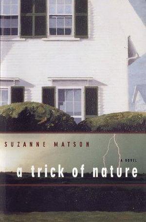 A Trick of Nature: A Novel by Suzanne Matson, Suzanne Matson