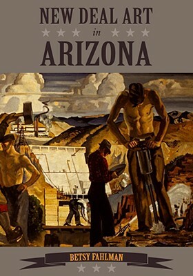 New Deal Art in Arizona by Betsy Fahlman