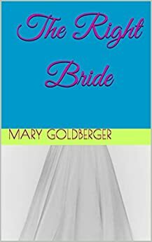 The Right Bride by Mary Goldberger