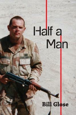 Half a Man by Bill Glose