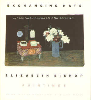 Exchanging Hats: Paintings by William Benton, Elizabeth Bishop