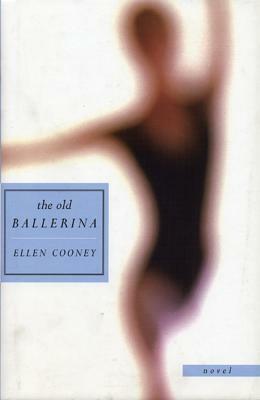 The Old Ballerina by Ellen Cooney